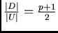 $\frac{\vert D\vert}{\vert U\vert} = \frac{p+1}{2}$